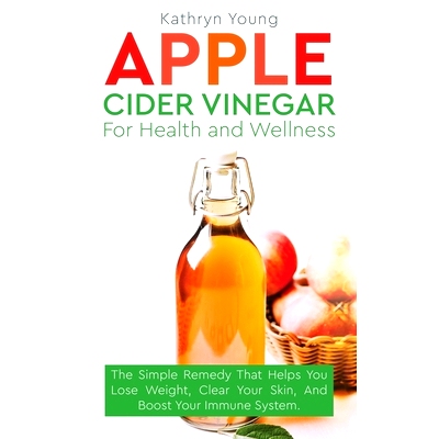 预订 Apple Cider Vinegar for Health and Wellness: The Simple Remedy That Helps You Lose Weight, Clear Your Skin, and Boo