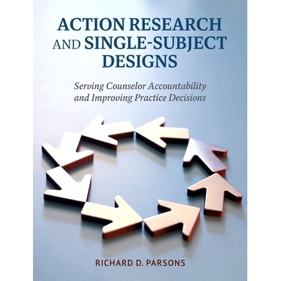 预订 Action Research and Single-Subject Designs: Serving Counselor Accountability and Improving Practice Decisions: 9798