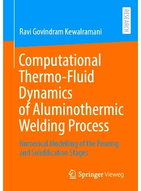 预订 Computational Thermo-Fluid Dynamics of Aluminothermic Welding Process: Numerical Modelling of the Pouring and Solid
