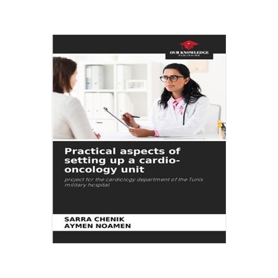 [预订]Practical aspects of setting up a cardio-oncology unit 9786206222767