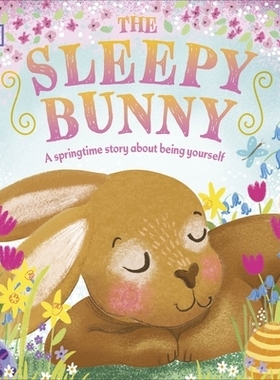预订 The Sleepy Bunny: A Springtime Story About Being Yourself 瞌睡兔：关于做自己的春天故事：*季: 9780241585092
