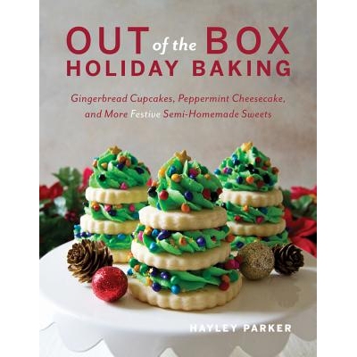 预订 Out of the Box Holiday Baking: Gingerbread Cupcakes, Peppermint Cheesecake, and More Festive Semi-Homemade Sweets
