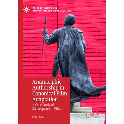 预订 Anamorphic Authorship in Canonical Film Adaptation: A Case Study of Shakespearean Films 经典电影改编中的变形作者：