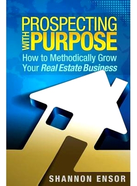 预订 Prospecting with Purpose: How to Methodically Grow Your Real Estate Business: 9780997086232