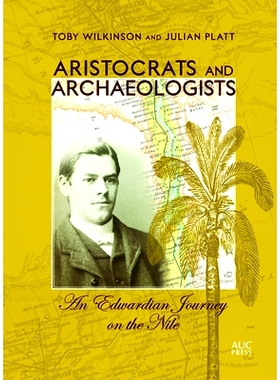 预订 Aristocrats and Archaeologists: An Edwardian Journey on the Nile *与考古学家：爱德华七世时代的尼罗河之旅: 978977416