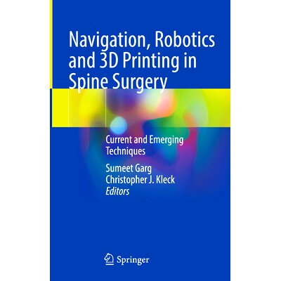 预订 Navigation, Robotics and 3D Printing in Spine Surgery: Current and Emerging Techniques 脊柱手术的导航、机器人与 3D