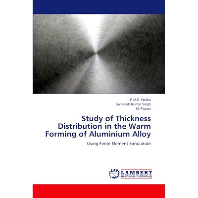 预订 Study of Thickness Distribution in the Warm Forming of Aluminium Alloy 铝合金热成形厚度分布的研究: 9786206740490