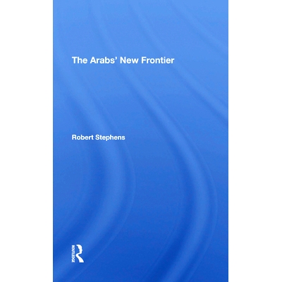预订 The Arabs’ New Frontier/h 阿拉伯人的新边疆 / h 重印版: 9780367290177