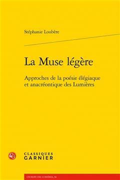 [预订]La Muse Legere: Approches de la Poesie Elegiaque Et Anacreontique Des Lumieres 9782406146001