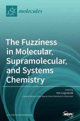 [预订]The Fuzziness in Molecular, Supramolecular, and Systems Chemistry 9783039431786