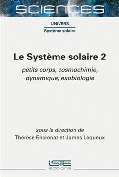 [预订]Le Système solaire, Vol. 2. Petit corps, cosmochimie, dynamique, exobiologie 9781789480344
