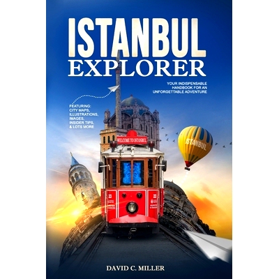 预订 Istanbul Explorer: Your Indispensable Handbook for an Unforgettable Adventure: 9798322132547
