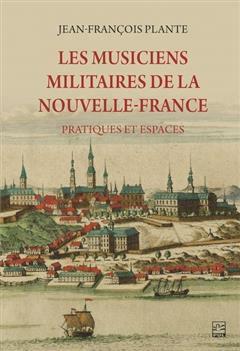 [预订]Les musiciens militaires de la Nouvelle-France : Pratiques et espaces 9782763759104