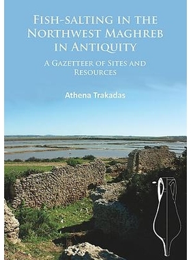 预订 Fish-Salting in the Northwest Maghreb in Antiquity: A Gazetteer of Sites and Resources 古代马格里布西北部的鱼腌法：