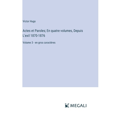 预订 Actes et Paroles; En quatre volumes, Depuis L’exil 1870-1876: Volume 3 - en gros caractères: 9783387322132