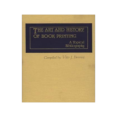[预订]Art and History of Book Printing, The: A Topical Bibliography 9780313243066