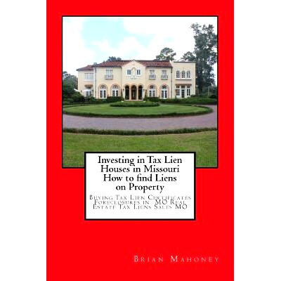 预订 Investing in Tax Lien Houses in Missouri How to Find Liens on Property: Buying Tax Lien Certificates Foreclosures i