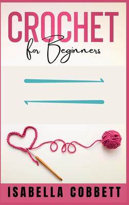 [预订]Crochet for Beginners: The Ultimate Easy-to-Follow Guide, With Stitches, Patterns, and Magazine-Styl 9783985569809