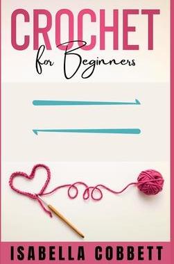 [预订]Crochet for Beginners: The Ultimate Easy-to-Follow Guide, With Stitches, Patterns, and Magazine-Styl 9783985569809