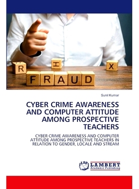 预订 Cyber Crime Awareness and Computer Attitude Among Prospective Teachers: 9786208010133