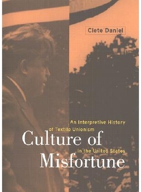 预订 Culture of Misfortune: An Interpretive History of Textile Unionism in the United States: 9780801438530