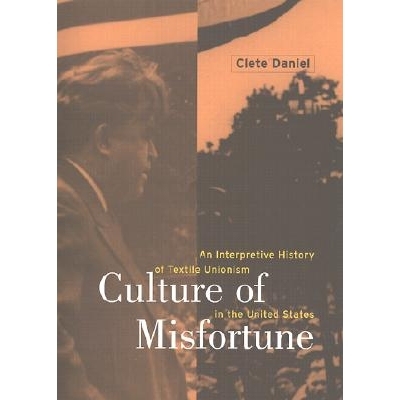 预订 Culture of Misfortune: An Interpretive History of Textile Unionism in the United States: 9780801438530