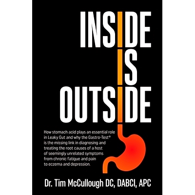 预订 Inside is Outside: How stomach acid plays an essential role in Leaky Gut and why the Gastro-Test(R) is the missing