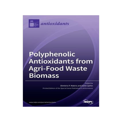 [预订]Polyphenolic Antioxidants from Agri-Food Waste Biomass 9783039286744