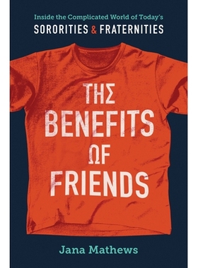 预订 The Benefits of Friends: Inside the Complicated World of Today’s Sororities and Fraternities 在当今姐妹会和兄弟会