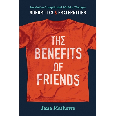 预订 The Benefits of Friends: Inside the Complicated World of Today’s Sororities and Fraternities 在当今姐妹会和兄弟会