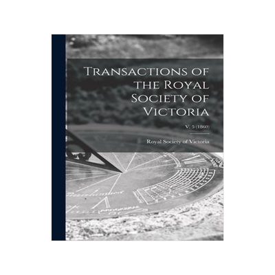 [预订]Transactions of the Royal Society of Victoria; v. 5 (1860) 9781014446411