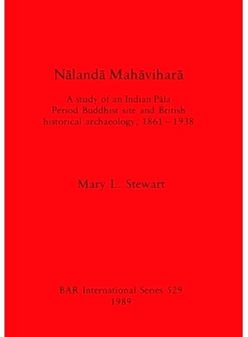 预订 Nālandā Mahāviharā: A study of an Indian Pāla Period Buddhist site and British historical archaeology, 1861 -
