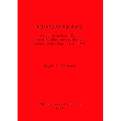 预订 Nālandā Mahāviharā: A study of an Indian Pāla Period Buddhist site and British historical archaeology, 1861 -
