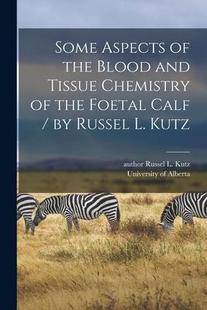 Blood Russel 预订 and the Aspects Tissue Kutz Foetal Calf Some 9781015211506 Chemistry