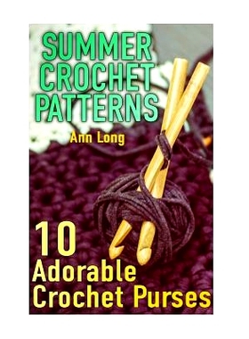 预订 Summer Crochet Patterns: 10 Adorable Crochet Purses: (Crochet Patterns, Crochet Stitches): 9781717084668
