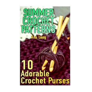 预订 Summer Crochet Patterns: 10 Adorable Crochet Purses: (Crochet Patterns, Crochet Stitches): 9781717084668