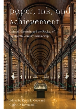预订 Paper, Ink, and Achievement: Gabriel Hornstein and the Revival of Eighteenth-Century Scholarship 纸，墨与成就：加百