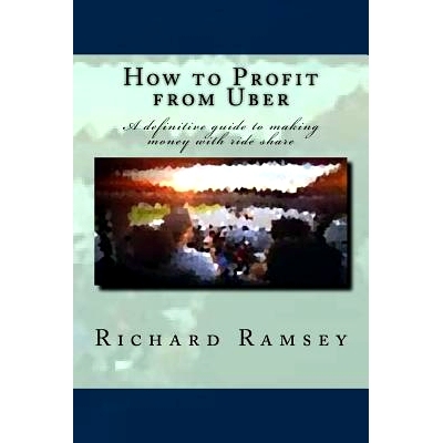预订 How to Profit from Uber: A definitive guide to making money with ride share: 9781546900634