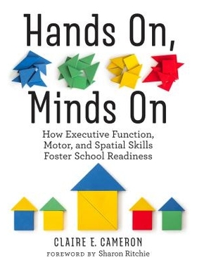 预订 Hands On, Minds On: How Executive Function, Motor, and Spatial Skills Foster School Readiness 动手，动脑：执行功能