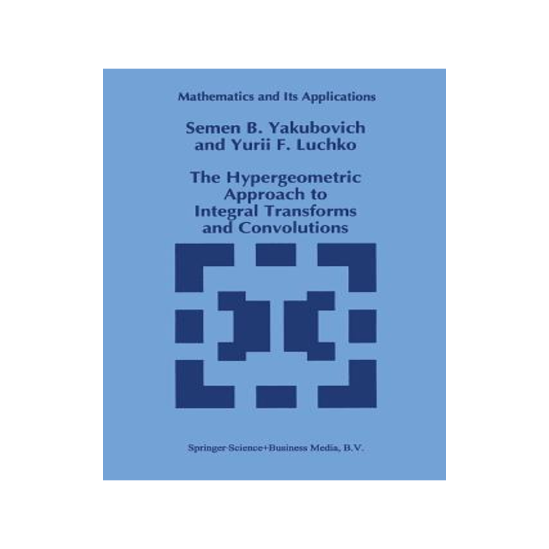 预订 The Hypergeometric Approach to Integral Transforms and Convolutions