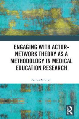 [预订]Engaging with Actor-Network Theory as a Methodology in Medical Education Research 9780367740825