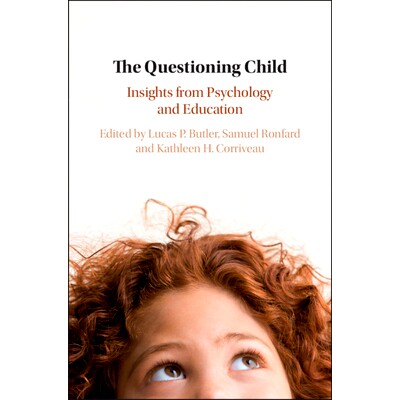预订 The Questioning Child: Insights from Psychology and Education 善于提问的孩子：心理学与教育学见解: 9781108451697
