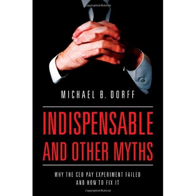 预订 Indispensable and Other Myths: Why the CEO Pay Experiment Failed and How to Fix It: 9780520281011