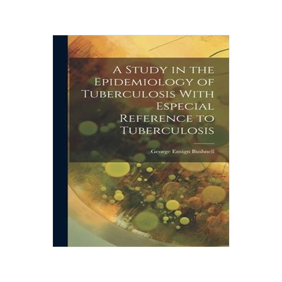 [预订]A Study in the Epidemiology of Tuberculosis With Especial Reference to Tuberculosis 9781020866364
