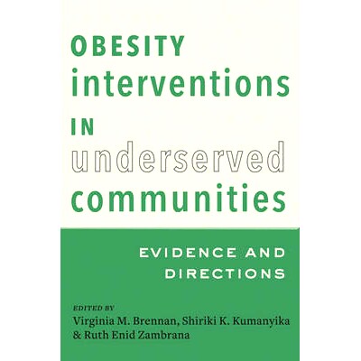 预订 Obesity Interventions in Underserved Communities: Evidence and Directions 服务不足的社区的肥胖干预措施：证据和方向: