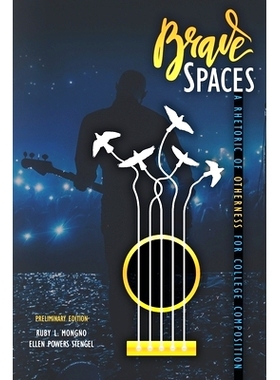 预订 Brave Spaces: A Rhetoric of Otherness for College Composition, Preliminary Edition 勇敢的空间：大学作文的他者修辞，
