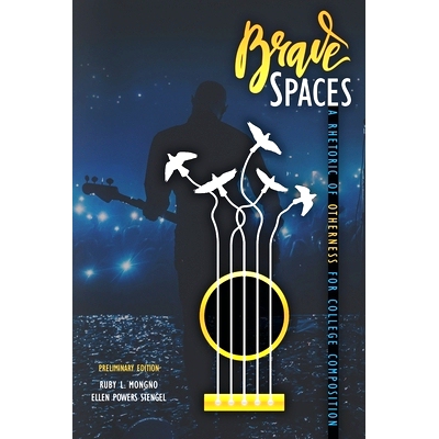 预订 Brave Spaces: A Rhetoric of Otherness for College Composition, Preliminary Edition 勇敢的空间：大学作文的他者修辞，