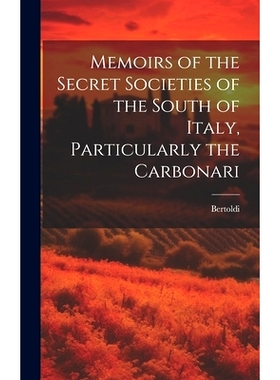 预订 Memoirs of the Secret Societies of the South of Italy, Particularly the Carbonari: 9781019700358