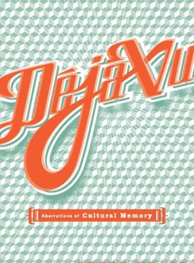 预订 Deja Vu: Aberrations of Cultural Memory