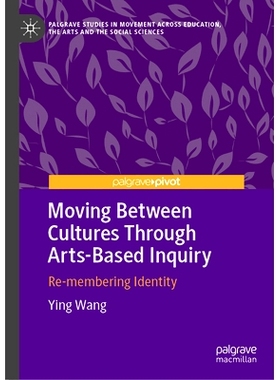 预订 Moving Between Cultures through Arts-Based Inquiry: Re-membering Identity 通过以艺术为基础的探究在文化之间移动：回